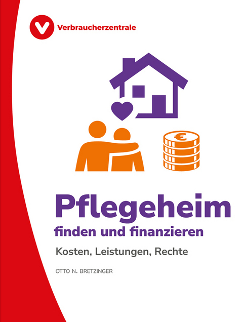 Pflegeheim finden und finanzieren - Otto N. Bretzinger