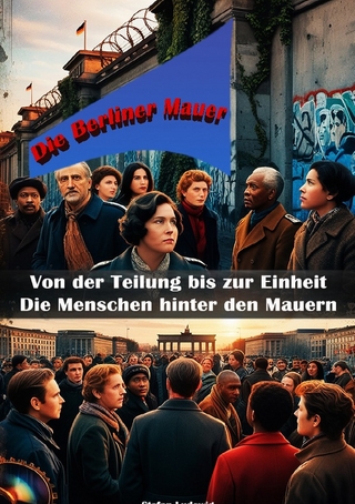 Die Berliner Mauer I Von der Teilung bis zur Einheit – Die Menschen hinter den Mauern