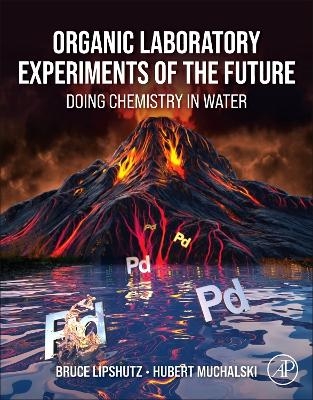 Organic Laboratory Experiments of the Future - Bruce H. Lipshutz, Hubert Muchalski