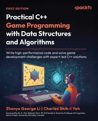 Practical C++ Game Programming with Data Structures and Algorithms - ZHENYU GEORGE LI, Charles Shih-I Yeh
