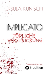 Implicato, M&ouml;ckm&uuml;hl, Kriminalroman, Casual Crime, Regionalkrimi, True-Crime-Format, Kunisch - Ursula Kunisch