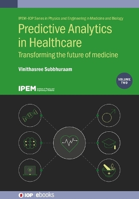 Predictive Analytics in Healthcare, Volume 2 - Dr Vinithasree Subbhuraam