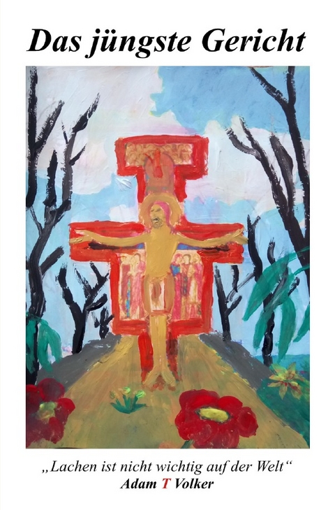 Das j&uuml;ngste Gericht - Lachen ist gesund, Weinen auch. - Volker Wirths