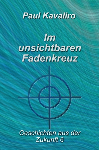 Geschichten aus der Zukunft / Im unsichtbaren Fadenkreuz