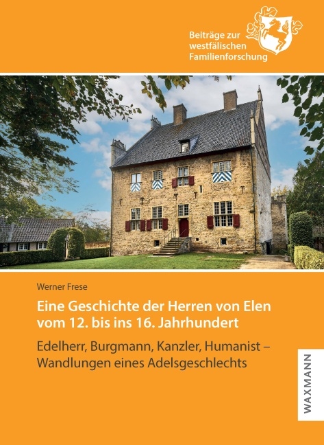 Eine Geschichte der Herren von Elen vom 12. bis ins 16. Jahrhundert - Werner Frese