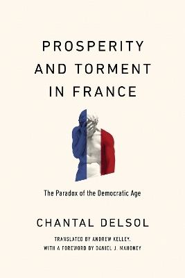 Prosperity and Torment in France - Chantal Delsol