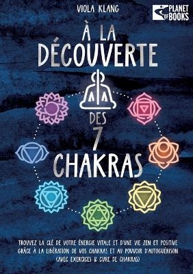 &Agrave; la d&eacute;couverte des 7 chakras - Viola Klang