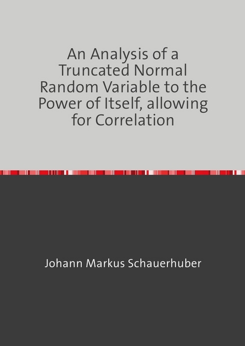 An Analysis of a Truncated Normal Random Variable to the Power of Itself, allowing for Correlation - Johann Markus Schauerhuber