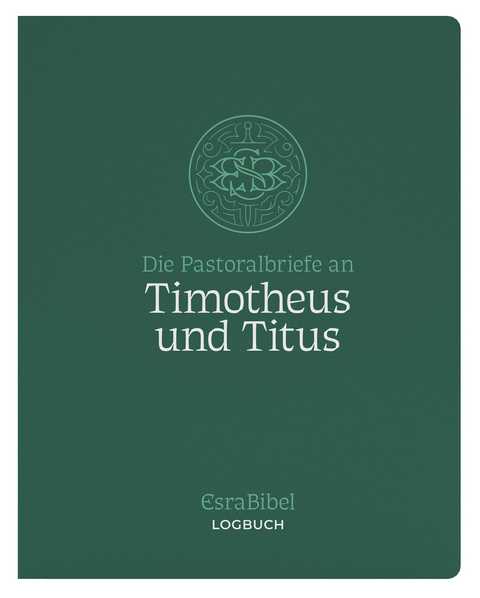 EsraBibel &ndash; Logbuch der Pastoralbriefe an Timotheus und Titus