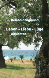 Leben &ndash; Liebe &ndash; L&uuml;ge - Reinhold Sigmund