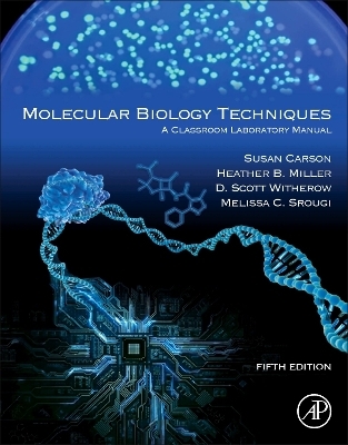 Molecular Biology Techniques - Sue Carson, Heather B. Miller, D. Scott Witherow, Melissa C. Srougi