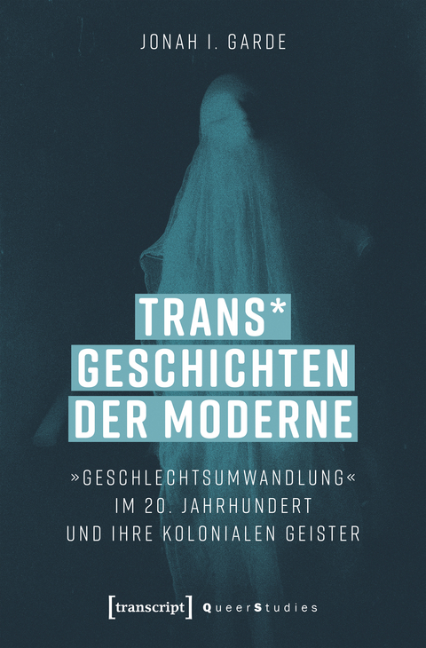 Trans* Geschichten der Moderne - Jonah I. Garde