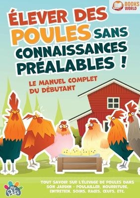 Élever des poules sans connaissances préalables ! Le manuel complet du débutant - My Pets