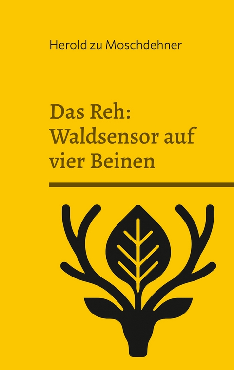 Das Reh: Waldsensor auf vier Beinen - Herold zu Moschdehner