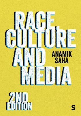 Race, Culture and Media - Anamik Saha