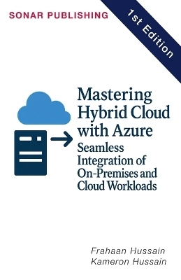 Mastering Hybrid Cloud with Azure - Kameron Hussain, Frahaan Hussain