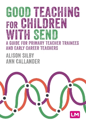 Good Teaching for Children with SEND - Alison Silby, Ann Callander