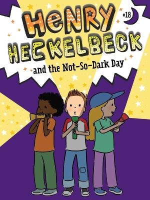 Henry Heckelbeck and the Not-So-Dark Day - Wanda Coven