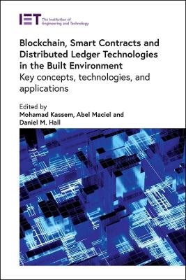 Blockchain, Smart Contracts and Distributed Ledger Technologies in the Built Environment