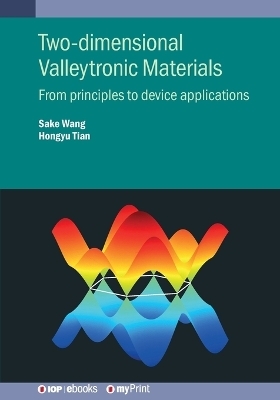 Two-dimensional Valleytronic Materials - Sake Wang, Hongyu Tian