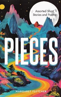 Pieces - Margaret R Fletcher