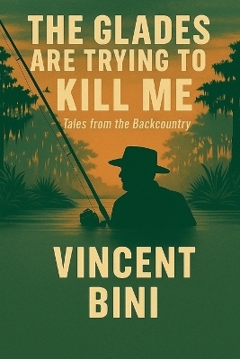 The Glades Are Trying To Kill ME - Vincent Bini