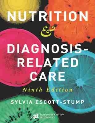 Nutrition & Diagnosis-Related Care - Sylvia Escott-Stump
