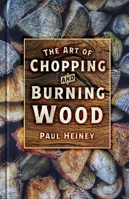 The Art of Chopping and Burning Wood