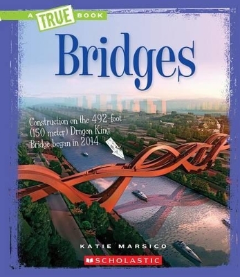Bridges (True Book: Engineering Wonders) (Library Edition) - Katie Marsico