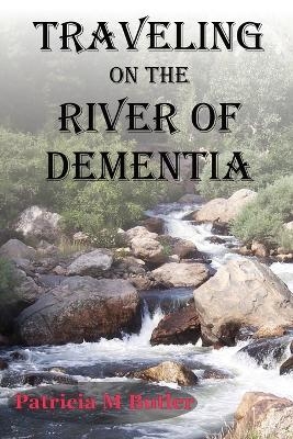 Traveling on the River of Dementia