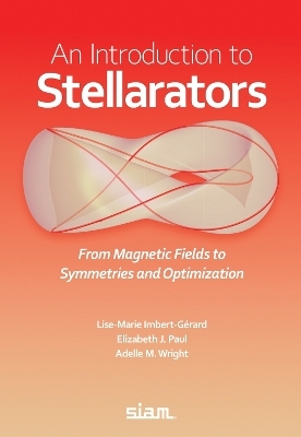An Introduction to Stellarators - Lise-Marie Imbert-G&eacute;rard, Elizabeth J. Paul, Adelle M. Wright