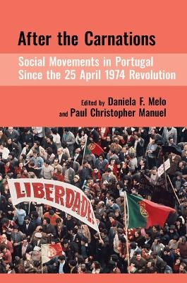 After the Carnations: Social Movements in Portugal Since the 25 April 1974 Revolution - 