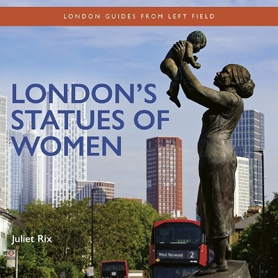 London's Statues of Women - Juliet Rix