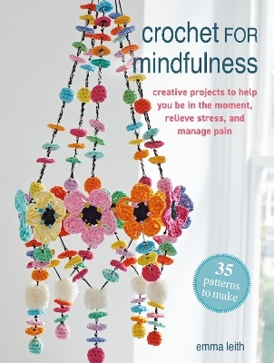 Crochet for Mindfulness: 35 patterns to make