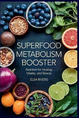 Superfood Metabolism Booster - Elsa Rivers