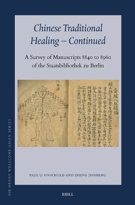 Chinese Traditional Healing - Continued - Paul Ulrich Unschuld, Jinsheng Zheng