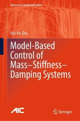 Model-Based Control of Mass&ndash;Stiffness&ndash;Damping Systems - Hai-An Zhu
