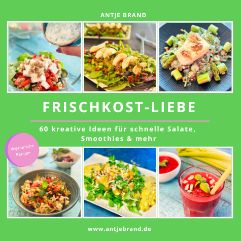 Frischkost-Liebe - Antje Brand