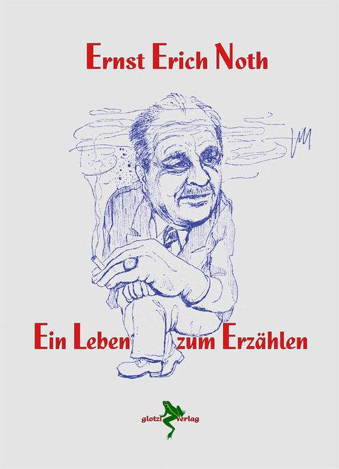 Ein Leben zum Erz&auml;hlen - Ernst Erich Noth