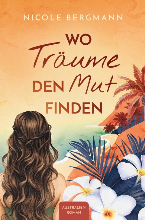 Wo Tr&auml;ume den Mut finden - Nicole Bergmann