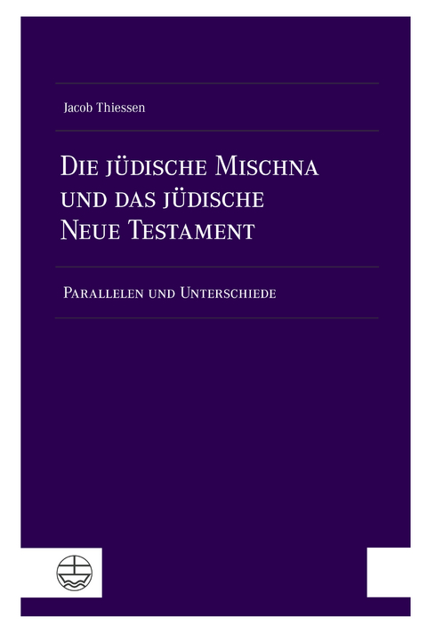 Die j&uuml;dische Mischna und das j&uuml;dische Neue Testament - Jacob Thiessen
