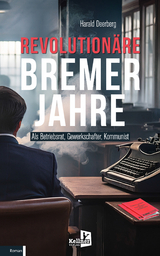 Revolution&auml;re Bremer Jahre - Harald Deerberg