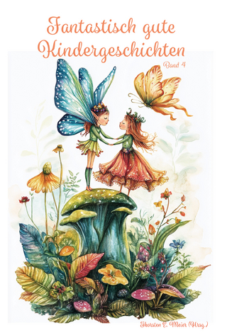 Fantastisch gute Kindergeschichten ... Band 4