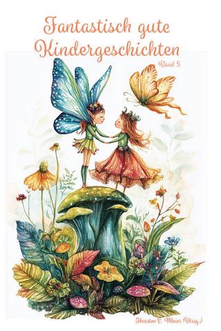 Fantastisch gute Kindergeschichten ... Band 5