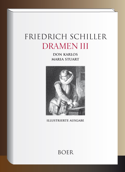 Dramen III - Don Karlos - Maria Stuart - Friedrich Schiller