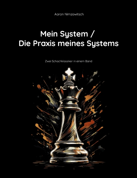 Mein System / Die Praxis meines Systems - Aaron Nimzowitsch