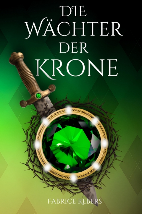 Die W&auml;chter der Krone - Fabrice Rebers