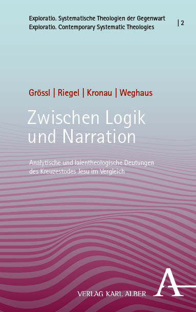 Zwischen Logik und Narration - Johannes Gr&ouml;ssl, Ulrich Riegel, Johannes Kronau, Winnie-Lotta Weghaus