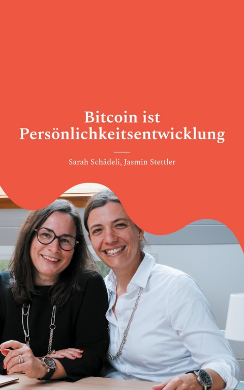 Bitcoin ist Pers&ouml;nlichkeitsentwicklung - Sarah Sch&auml;deli, Jasmin Stettler