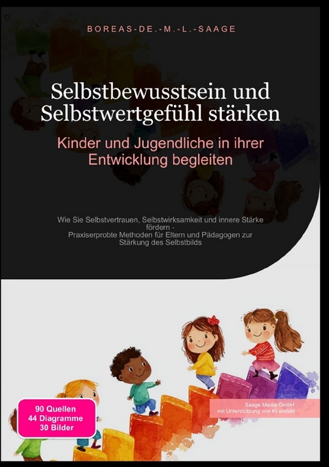 Selbstentwicklung (DE) / Selbstbewusstsein und Selbstwertgef&uuml;hl st&auml;rken: Kinder und Jugendliche in ihrer Entwicklung begleiten - Boreas De. M. L. Saage